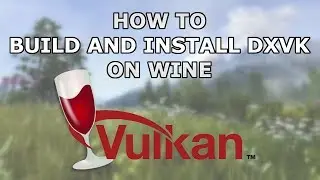 [HowTo] Build and install DXVK in Wine