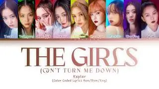 Kep1er (케플러) — THE GIRLS (Can't turn me down) (Color Coded Lyrics Han/Rom/Eng)