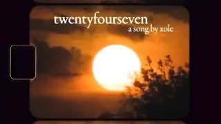 xole - twentyfourseven (Official Lyric Video)