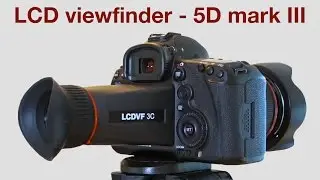 5D mark III viewfinder - LCDVF 3C - (Quick Review)