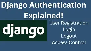 Django Authentication Explained! 🔐 | User Registration, Login, Logout, and Access Control 🚀