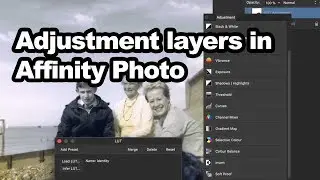 Adding Adjustment Layers To Images In Affinity Photo | How To Tutorial | Manipulate LUT