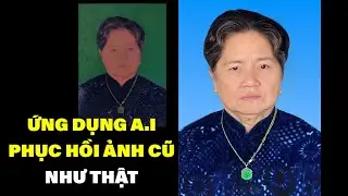 Cách sử dụng AI phục hồi ảnh như thật