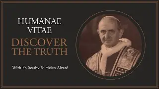 Discover The Truth About Our Sexuality: Humanae Vitae Revisited