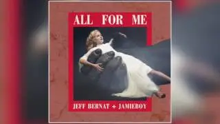 Jeff Bernat & JamieBoy All For Me (Official Video)