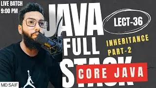 Core Java Tutorial for Beginners | Inheritance Part-2 | Lecture-36 | JAVA FULL STACK COURSE DAY-36