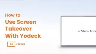 How to use screen takeover with Yodeck