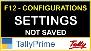F12 CONFIGURATION SETTINGS NOT SAVED IN TALLY PRIME