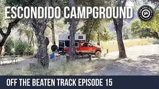 Escondido Campground | Indians Road | Los Padres National Forest [Off The Beaten Track Episode 15]