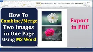 How to Merge Two (2) Pictures into One (1) Picture using MS Word | Export in PDF Format | Windows 10