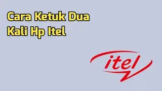 Cara Ketuk Dua Kali Hp Itel - Membangunkan Layar