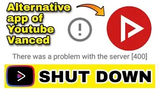 YouTube vanced server error 400 | YouTube vanced Alternative app | Youtube Vanced not working 🔥🔥