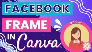 [NEW] How to Make a Facebook Frame in Canva