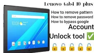 Lenovo Tab 4 10 Plus how to remove pattern how to bypass google account