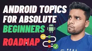 Android Topics for absolute beginners | Android Development