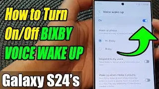 Galaxy S24/S24+/Ultra: How to Turn On/Off BIXBY VOICE WAKE UP