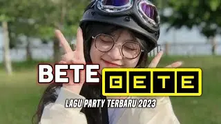 LAGU PARTY 2023 🌴 BETE || Bangalos Remixer