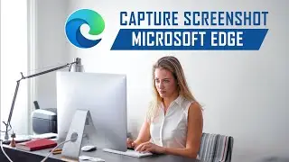 How to Capture the Website Pages using Microsoft Edge browser