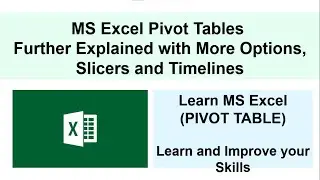 Microsoft Excel Pivot Tables Further Explained with More Functions and Options, Slicers, Timelines