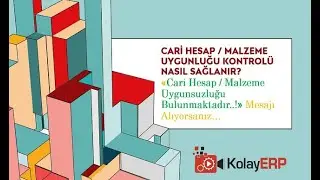 Cari Hesap / Malzeme Uygunluğu Kontrolü Nasıl Sağlanır?