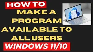 Make a Program or App Available to All Users Windows 11 / 10