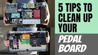 5 Easy Tips to Clean Up Your Pedalboard