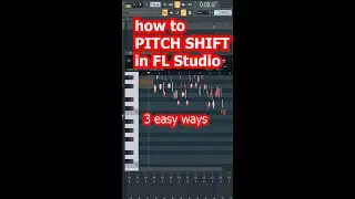 How to PITCH SHIFT in FL Studio - 3 simple ways