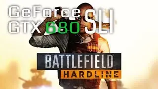 Battlefield Hardline Dual GTX 680 SLI in 2022 FPS Benchmark