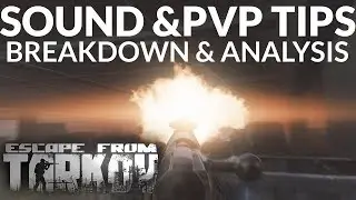 Escape From Tarkov - SOUND & PVP Tips / ANALYSIS & BREAKDOWN