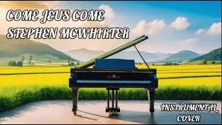 Come Jesus Come - Stephen McWhirter - Instrumental Cover with Lyrics