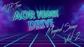 🎼AOR Night Drive Magical Songs ♬ Compilation Vol. II