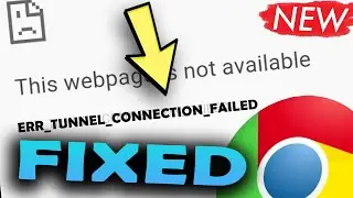 How to fix this webpage is not available on Chrome | ERR_Tunnel_Connection_Failed [Fixed]