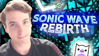 SONIC WAVE REBIRTH... Сложный, яркий, красочный ✨ и Брат Sonic Wave'а 😅 ► Geometry Dash