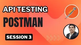 Session 3: API Testing | Postman | How To Create Own API's | JSON (Java Script Object Notation)