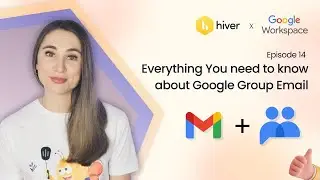 Hiver | EP - 14: Everything You Need to Know About Google Group Email | Google Workspace