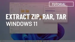 Windows 11: Open and extract RAR, 7z, Zip, TAR, GZ files on File Explorer (no extractor required)