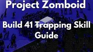 Project Zomboid Build 41 Trapping Skill Guide