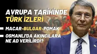 Avrupa Tarihinde Türk İzleri..Macar-Bulgar-Pomak..Osmanlıda Akıncılara Ne Ad Verilirdi?