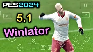 PES 2024 Android ( Winlator 5.1 ) - Android PES 24 Winlator Update PES 2013 - Real Vs City UCL 2024