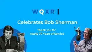 WQXR Celebrates Bob Sherman