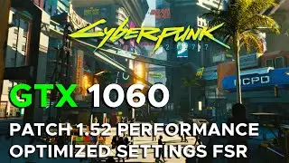 Cyberpunk 2077 Patch 1.52 Performance Test Using Optimized Settings and FSR Ultra Quality