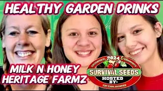 Survival Seeds 2024 Livestream: Healthy Garden Drinks w/ Milknhoneyheritagefarmz