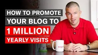 How to Promote Your Blog to 1,000,000 Yearly Visits