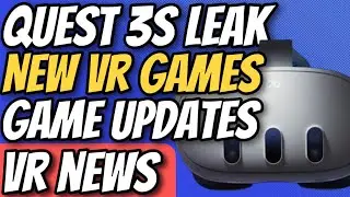 VR News - Quest 3s Leak, Alien: Rogue Incursion, New VR Games, Updates, and More!