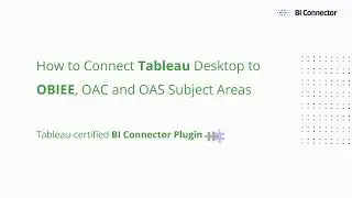 Connect Tableau to OBIEE, OAC, OAS Subject Areas Using the Tableau Certified BI Connector Plugin