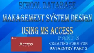 School Database Design Using MS ACCESS Part 3: Creating Forms Second Part