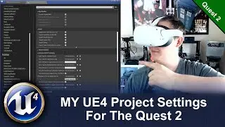 My UE4 Project Settings for the Quest 2 (Out of Date) New vid in description