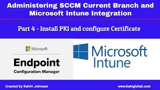 Part 4 - Administering SCCM Current Branch and Microsoft Intune Integration - Install PKI