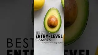 Best ENTRY LEVEL camera for food photography #phototips