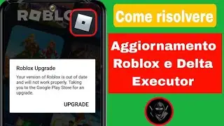 Delta Executor | Come risolvere l'errore di aggiornamento di Roblox (ultimo 2024)